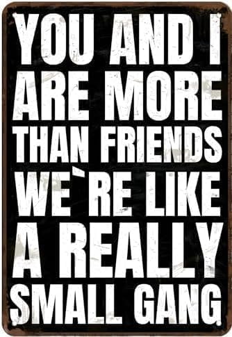 Vintage Metal Sign You And I Are More Tin Sign Retro Wall Decor For Home Coffee Bar Funny Aluminum Sign 8x12 Inch